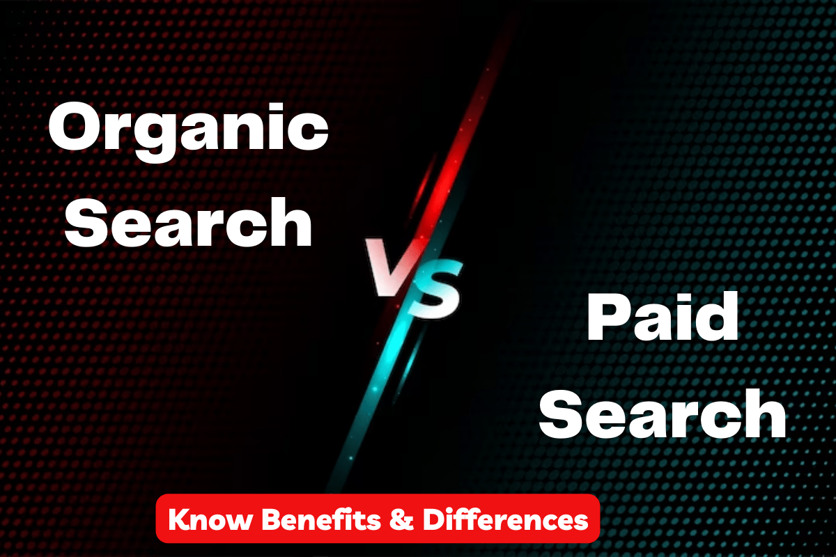 Organic Search vs Paid Search: Know Benefits & Differences